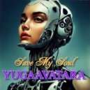 yugaavatara - Save My Soul (Mix 2024)