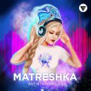 Antib, Galaktika - Matreshka (Origina Mix)