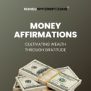 Money Affirmations - Cultivating Wealth Through Gratitude Affirmations ()