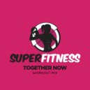 SuperFitness - Together Now (Instrumental Workout Mix 132 bpm)