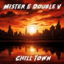 Mister E Double V - Chill Town (2024)