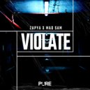 Zapya & Mad Sam - Violate (Original Mix)