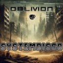 SystemDisco - Oblivion ()