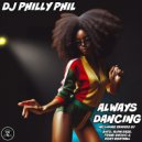 DJ Philly Phil - Always Dancing (Alvin Ease Remix)