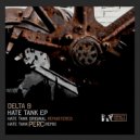 Delta 9 - Hate Tank (Perc Remix)