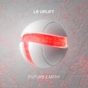 LR Uplift - Future Earth (Original Mix)