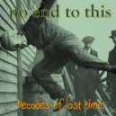 No End To This - Decades of Lost Time (Original Mix)