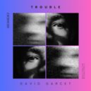 David Garcet - Trouble (Original Mix)