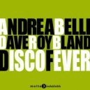 Andrea Belli & Dave Roy Bland - Disco Fever (Radio Edit)
