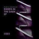 MARTZ Moreno - Riders In The Dark (Original Mix)