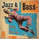 Jazz & Bass - Silly Dancing (Original Mix)