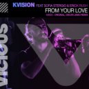 KVISION Ft. Sofia Stergio & Erick Rush - From Your Love