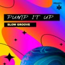 Slow Groove - Pump It Up (Original Mix)