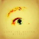 LorD and Master - And the World Came Crashing Down