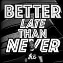 Jazzy LG - BETTER LATE THAN NEVER ()