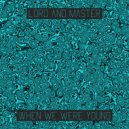 LorD and Master - Glass Half Empty