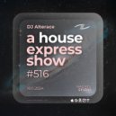 Alterace - A House Express Show #516