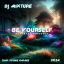 DJ Mixture - Be Yourself