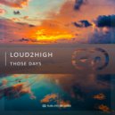 Loud2High - Those Days ((Extended Vocal Mix)