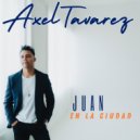 Axel Tavarez - Juan En La Ciudad ()