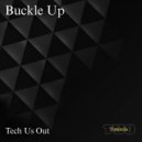 Tech Us Out - Buckle Up ()