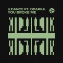 U.Dance & Odarka - You Broke Me (feat. Odarka) ()