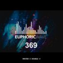 Mister E Double V - Euphoric Wave vol.369