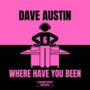 Dave Austin - Where Have You Been