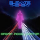 Elevate The Sky - Dream Accelerator