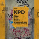 KPD - We Lost Ourselves