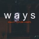 Esau P & Future Lights Project - ways ()