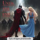 Epic dragon promenade - Until the end ()