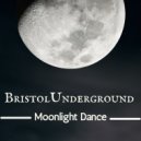 Bristol Underground - Moonlight Dance (Original Mix)