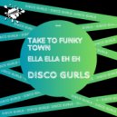 Disco Gurls - Ella Ella Eh Eh (Club Mix)