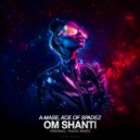A-Mase, ACE OF SPADEZ - Om Shanti (Original Mix)