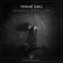 Ferhat Saygi - Heaven Is Our Future (Original Mix)