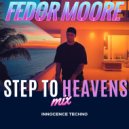 FEDOR MOORE - STEP TO HEAVENS