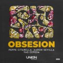 Peppe Citarella, Yas Cepeda, Aaron Sevilla - OBSESION (Original Mix)