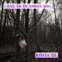 Kötta OL - I dag är en annan dag ()