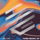 J. Willian - Turn Music Up (Original Mix)