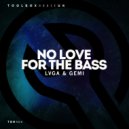 LVGA & GEMI - No Love For The Bass (Edit)