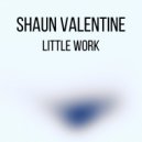 Shaun Valentine - Little Work (Airplay Mix)