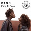 B.A.N.G! - Face To Face (Extended Mix)