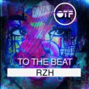 RZH - To The Beat (Original Mix)