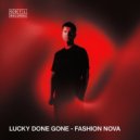 Lucky Done Gone - Fashion Nova (Original Mix)