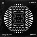 DJ M33CH - Taking My Time (Extended Mix)