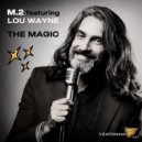 M.2 Featuring Lou Wayne - The Magic (Club Mix)