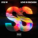 Lyle M - Love Is Enough (Extended Mix)