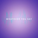 LorD and Master & Destination - Whatever You Say