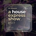 Alterace - A House Express Show #517 ()